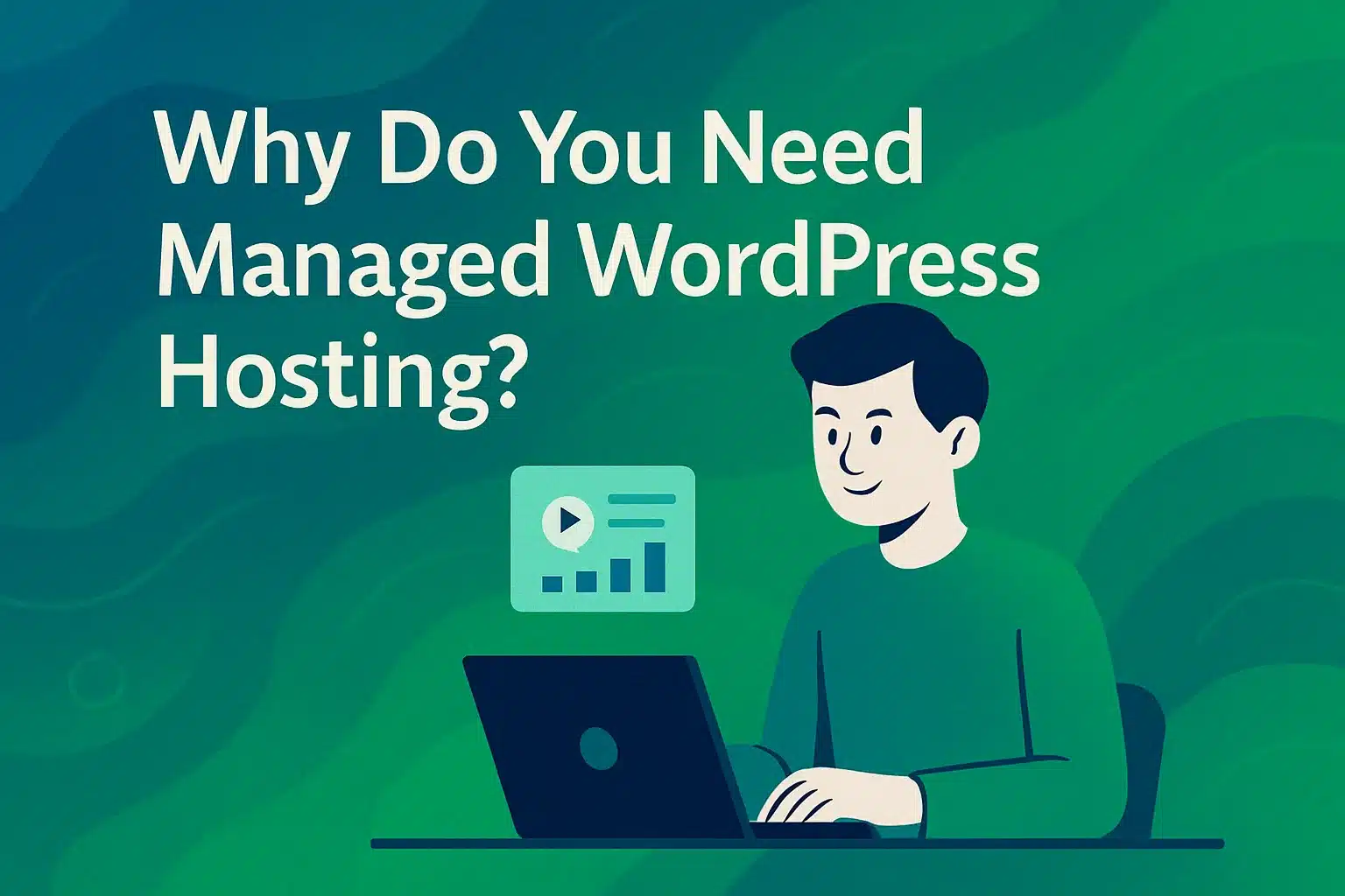 Why you need managed WordPress hosting
